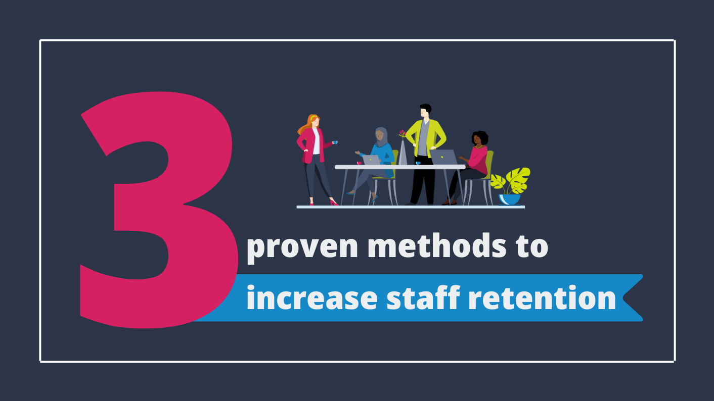 3 proven methods to increase staff retention